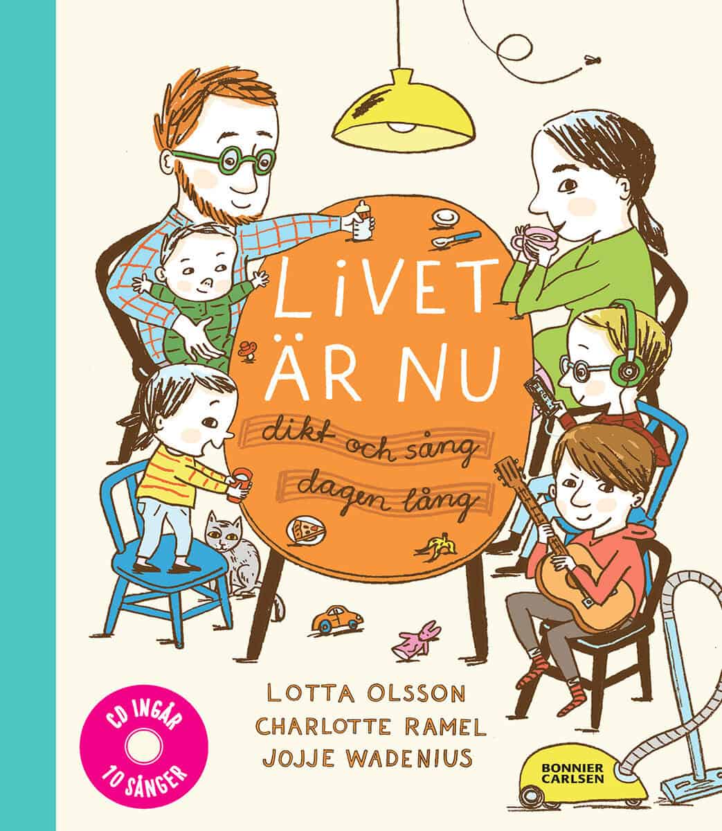 Olsson, Lotta ; Ramel, Charlotte ; Wadenius, Jojje : Livet är nu : dikt och sång dagen lång (inkl cd)