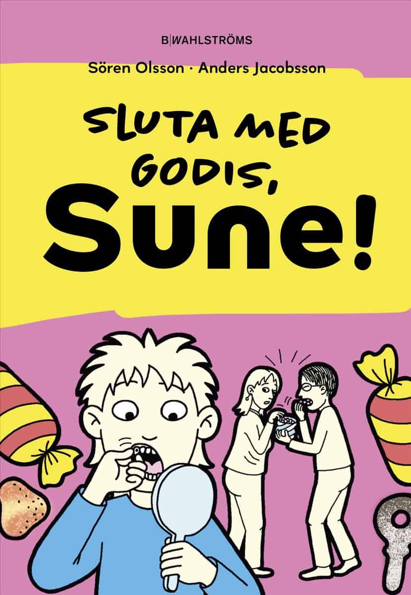 Olsson, Sören ; Jacobsson, Anders : Sluta med godis, Sune!