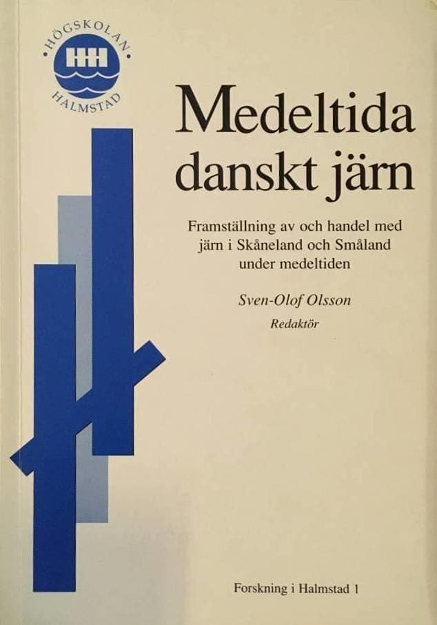 Olsson, Sven-Olof ; Högskolan i Halmstad. Centrum för sydsvensk kulturmiljöforskning : Medeltida danskt järn