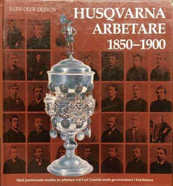 Olsson, Sven-Olof ; Jönköpings läns museum : Husqvarna arbetare 1850-1900