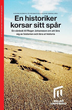 Örbring, David ; Brunnström, Pål ; Blennow, Katarina [red.] : En historiker korsar sitt spår