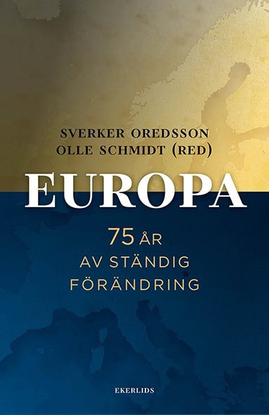 Oredsson, Sverker ; Schmidt, Olle : Europa : 75 år av ständig förändring