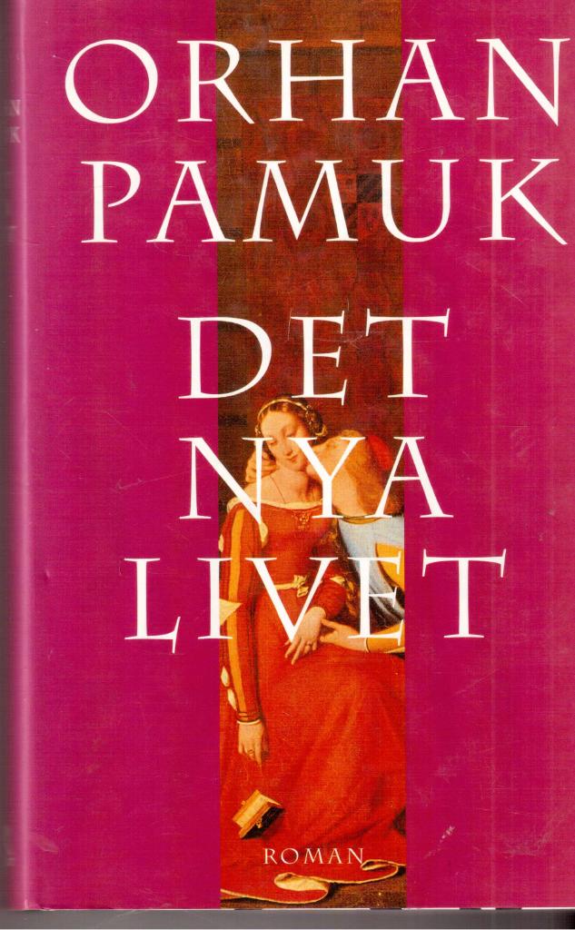 Orhan Pamuk : Det nya livet