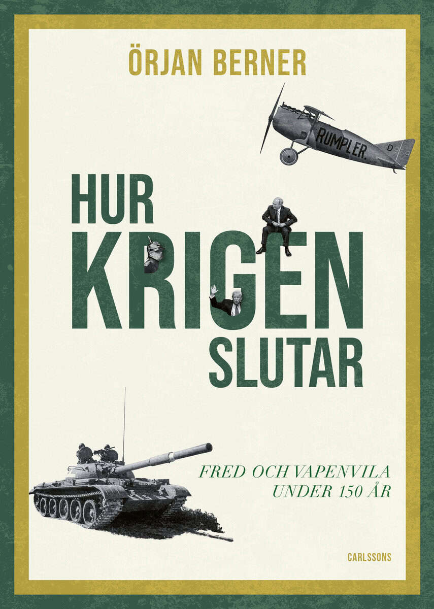 Örjan Berner : Hur krigen slutar : fred och vapenvila under 150 år