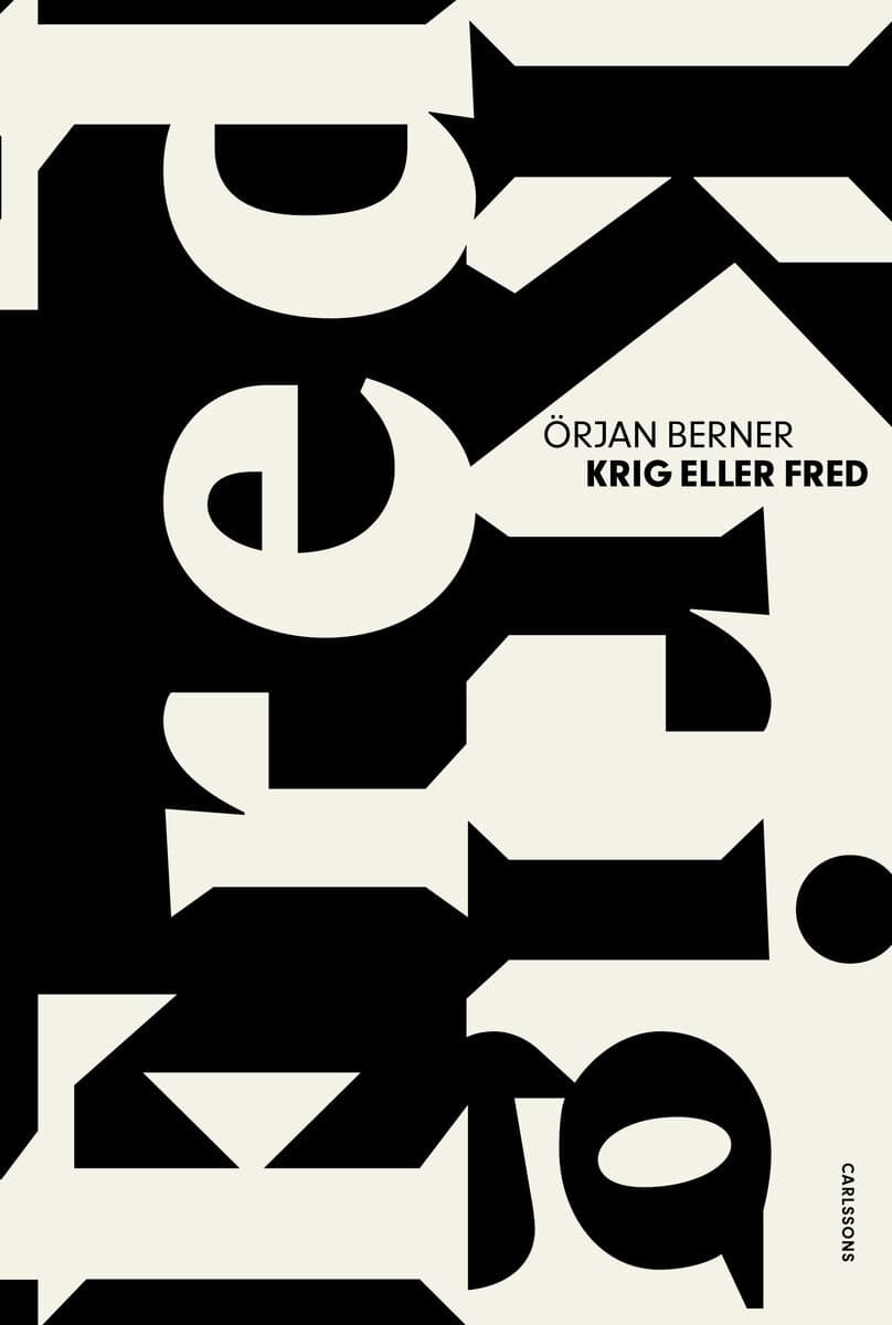 Örjan Berner : Krig eller fred : ödesdigra beslut i kristider