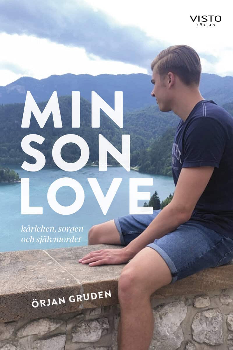 Örjan Gruden : Min son Love : kärleken, sorgen och självmordet