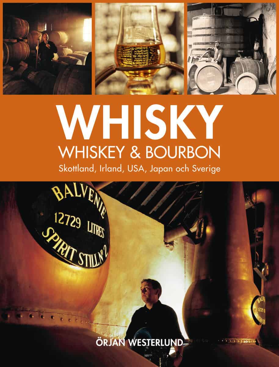 Örjan Westerlund : Whisky, whiskey & bourbon : Skottland, Irland, USA, Japan och Sverige