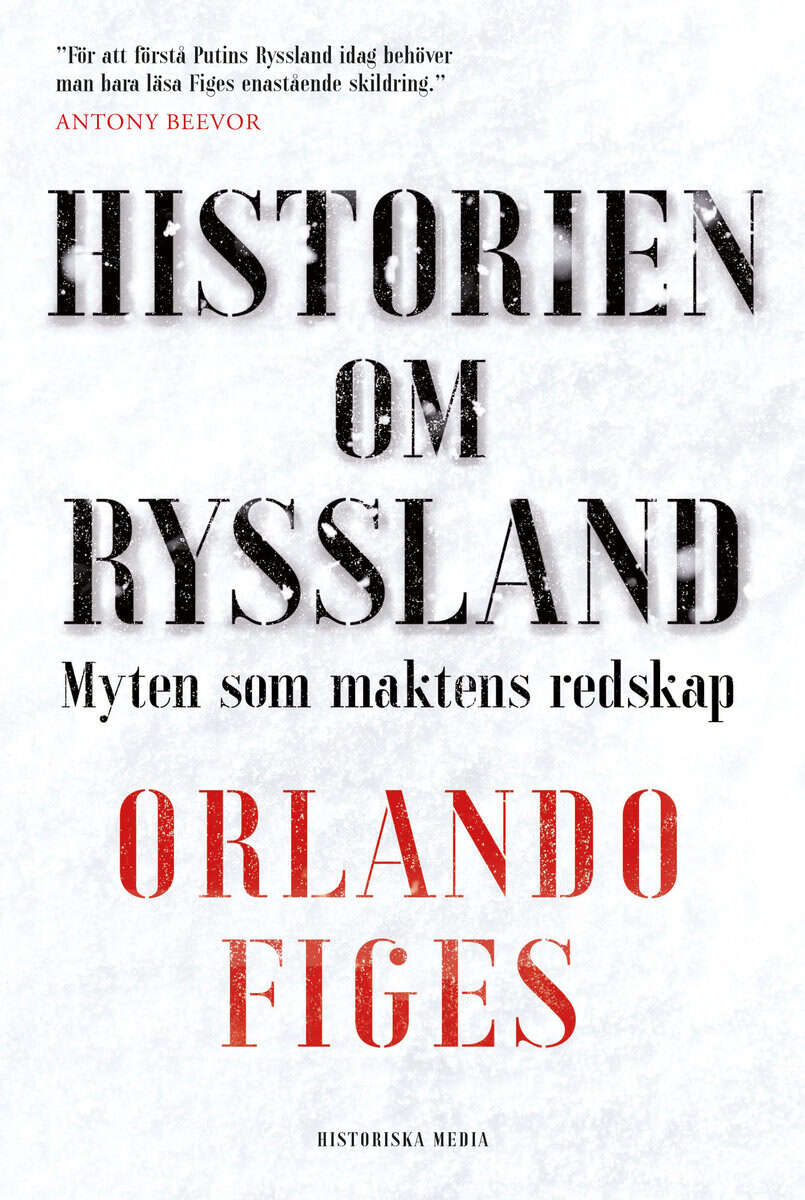 Orlando Figes : Historien om Ryssland : myten som maktens redskap