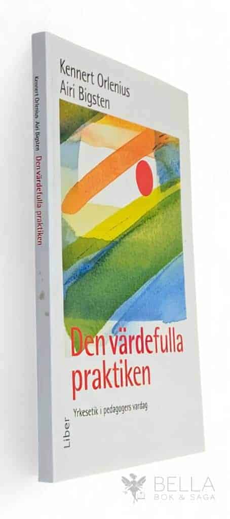 Orlenius, Kennert ; Airi Bigsten : Den värdefulla praktiken