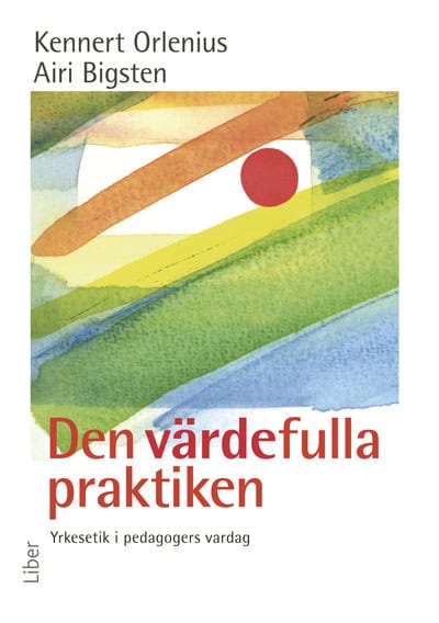 Orlenius, Kennert ; Bigsten, Airi : Den värdefulla praktiken