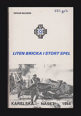 Orvar Nilsson : Liten bricka i stort spel. Svenska frivilligkompaniet, Karelska näset 1944