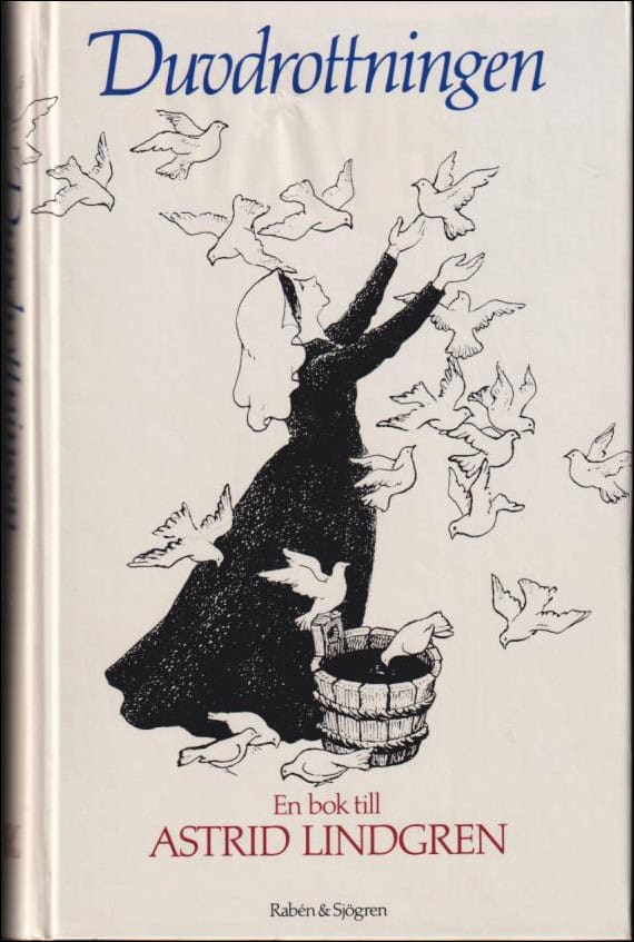 ÖRVIG MARY ; ERIKSSON MARIANNE ; SJÖQUIST BIRGITTA (RED) : Duvdrottningen. En bok till Astrid Lindgren