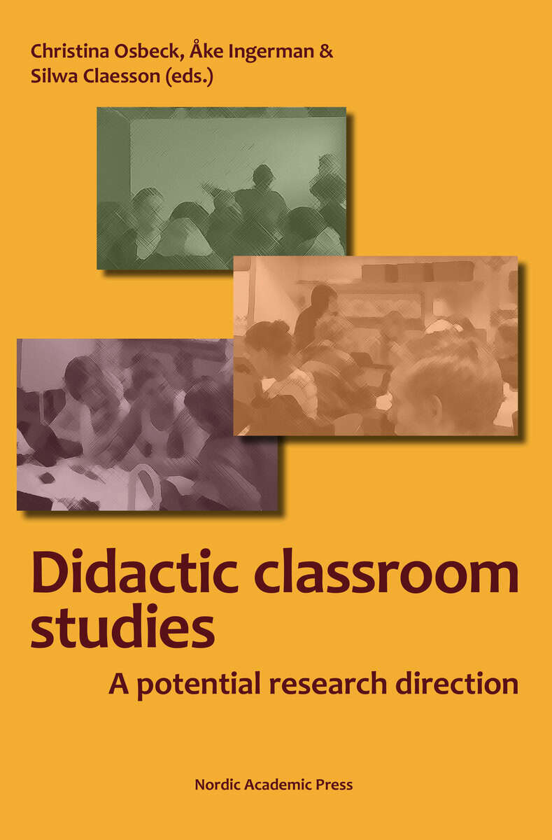 Osbeck, Christina ; Claesson, Silwa ; Ingerman, Åke [red.] : Didactic classroom studies