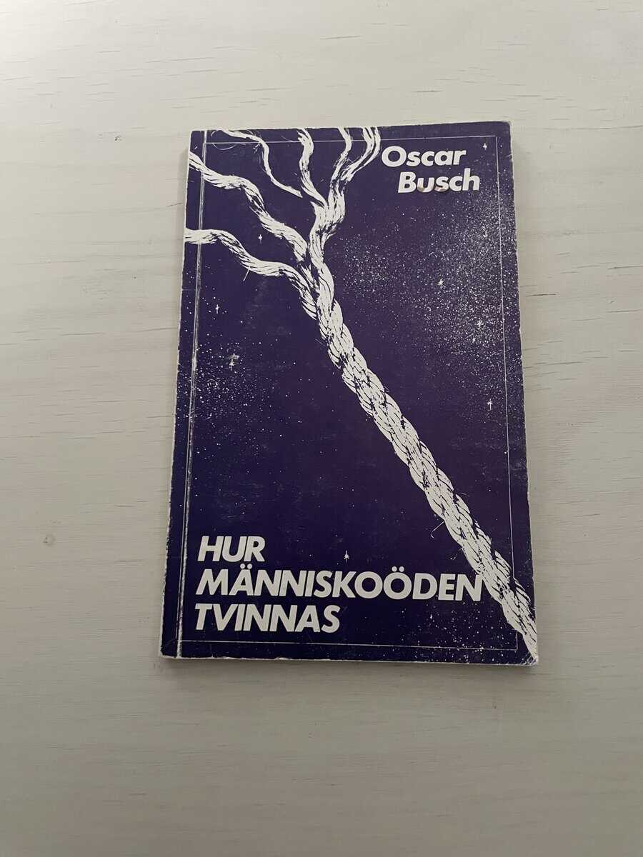 Oscar Busch : Hur människoöden tvinnas