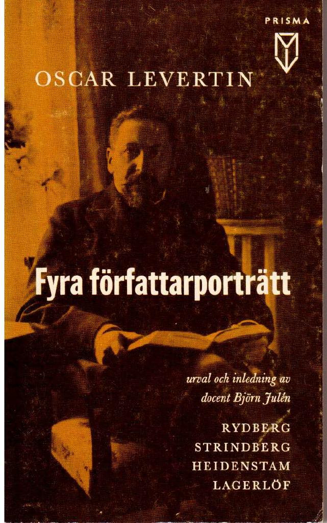 Oscar Levertin : Fyra författarporträtt. Rydberg, Strindberg, Heidenstam, Lagerlöf
