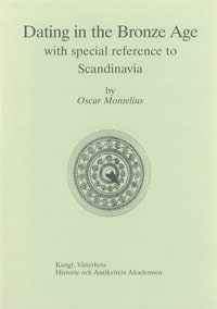 Oscar Montelius : Dating in the Bronze Age