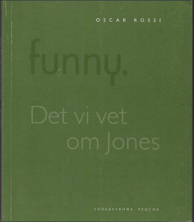 Oscar Rossi : Funny. Det vi vet om Jones är att Brown