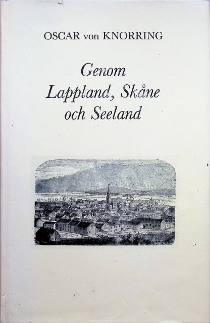 Oscar von Knorring : Genom Lappland, Skåne och Seeland
