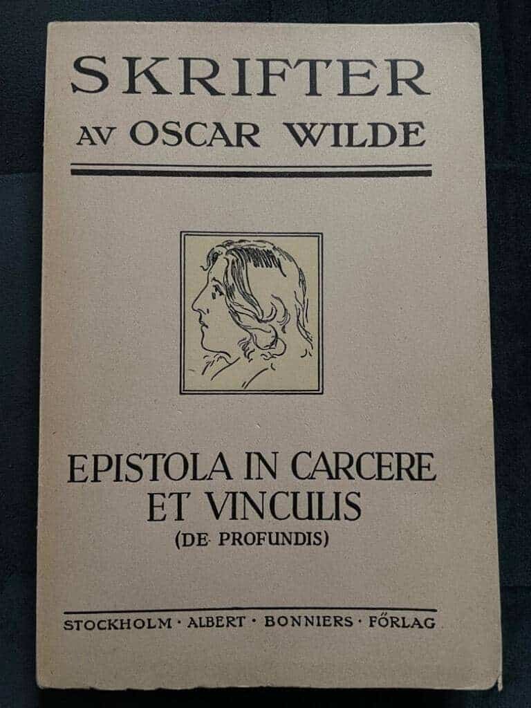 Oscar Wilde : Epistola in carcere et vinculis. (De profundis) Brev från fängelsetiden i urval och översättning av Carl Björkman