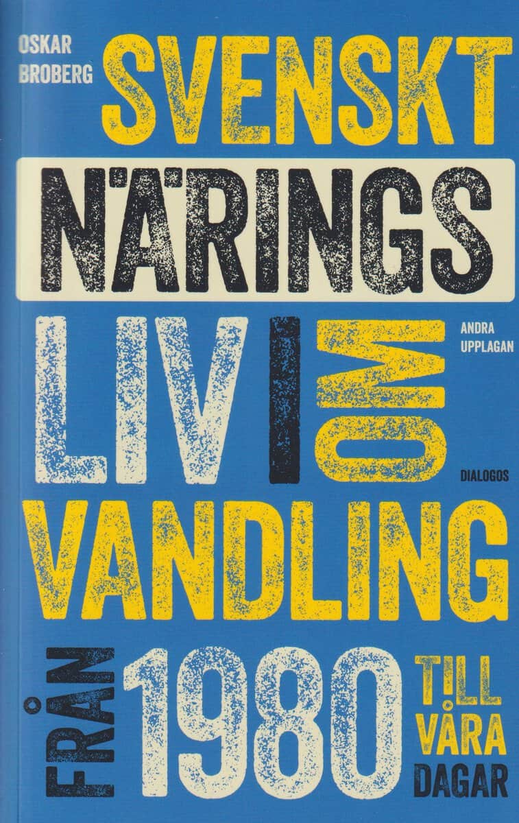 Oskar Broberg : Svenskt näringsliv i omvandling från 1980 till våra dagar