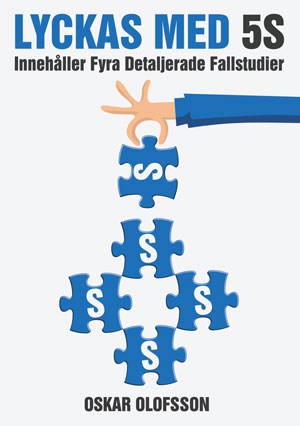 Oskar Olofsson : Lyckas med 5S : innehåller fyra detaljerade fallstudier