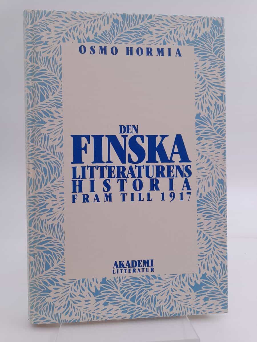 Osmo Hormia : Den finska litteraturens historia fram till 1917