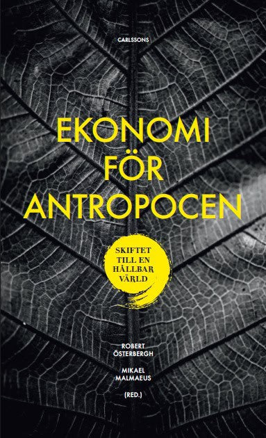Österbergh, Robert ; Malmeus, Mikael : Ekonomi för Antropocen