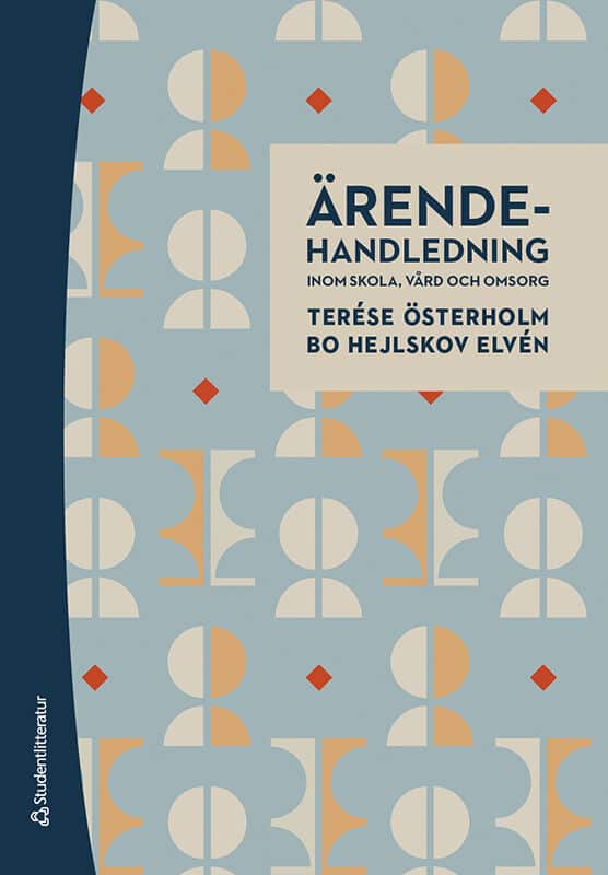 Österholm, Terése ; Hejlskov Elvén, Bo : Ärendehandledning inom skola, vård och omsorg