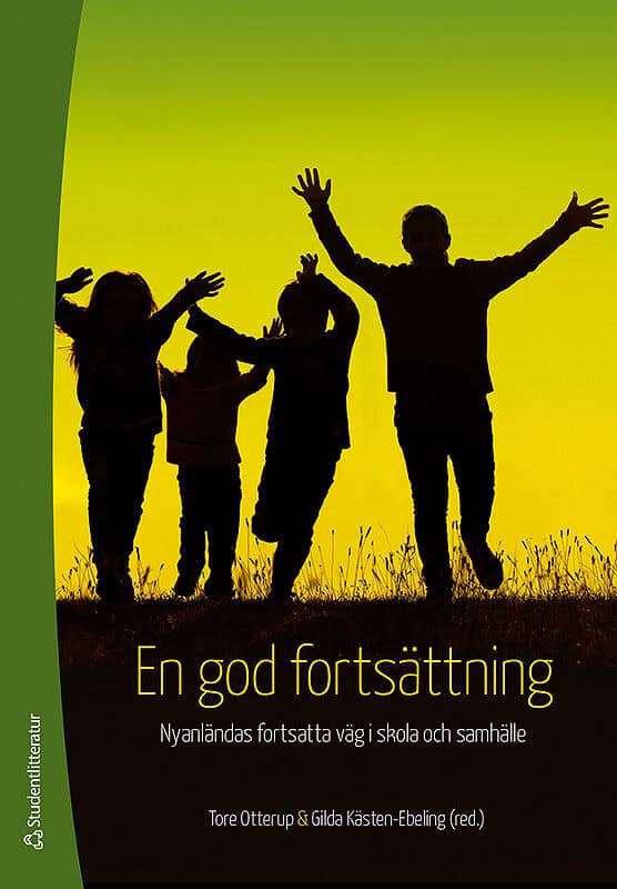 Otterup, Tore ; Kästen-Ebeling, Gilda : En god fortsättning : nyanländas fortsatta väg i skola och samhälle