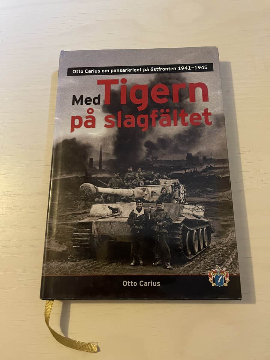 Otto Carius : Med Tigern på slagfältet Otto Carius om pansarkriget på östfronten 1941-1945