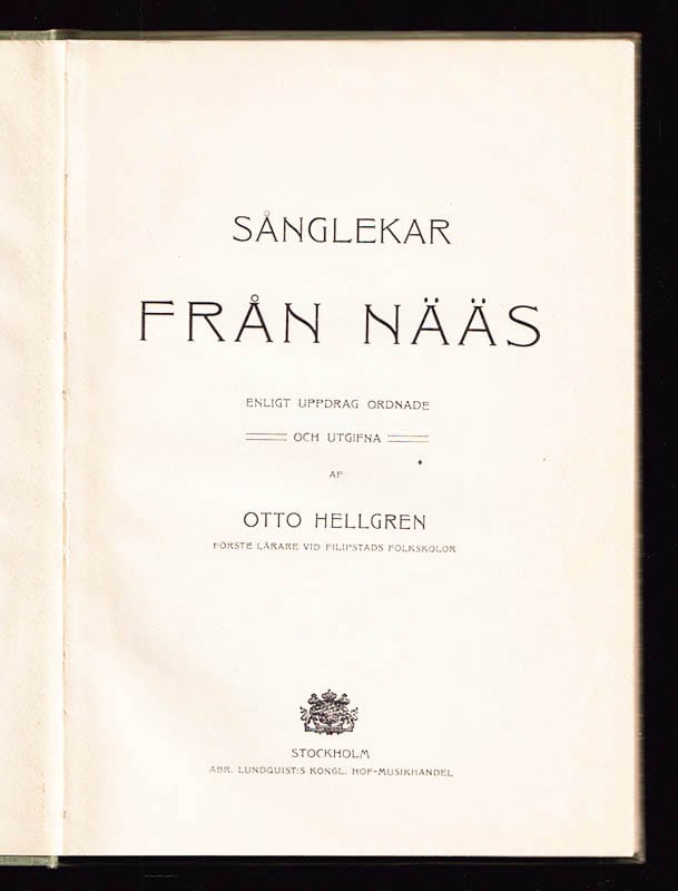 Otto Magnus Hellgren : Sånglekar från Nääs. Enligt uppdrag ordnade och utgifna af Otto Hellgren. [Del I av II]