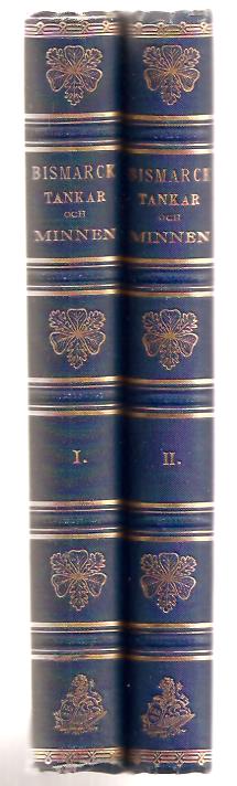 Otto von Bismarck : Tankar och minnen. Del 1 & 2.