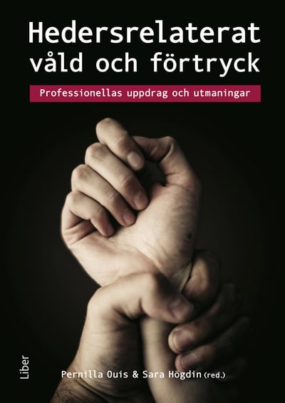 Ouis, Pernilla ; Högdin, Sara : Hedersrelaterat våld och förtryck : Professionellas uppdrag och utmaningar
