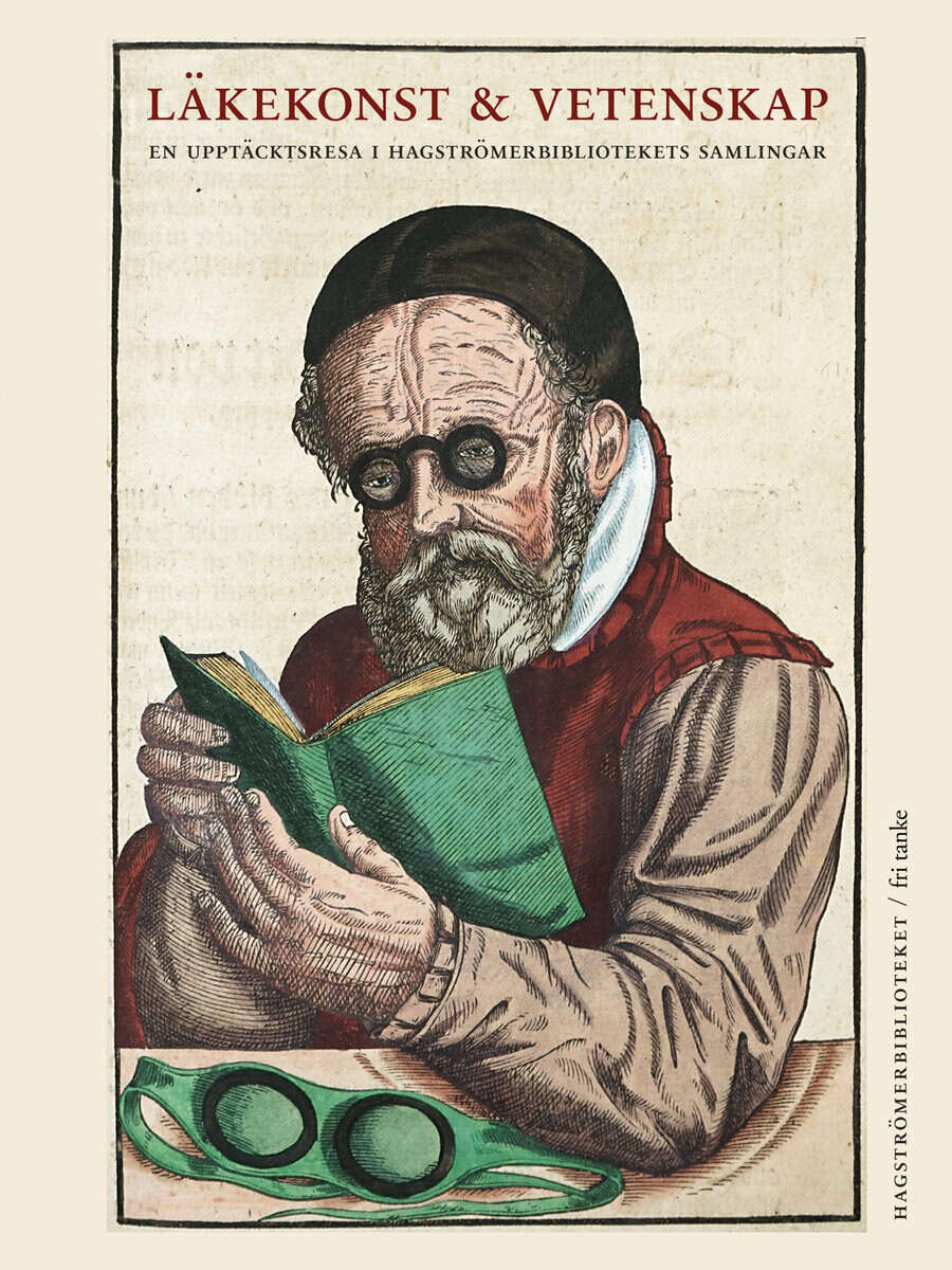 Ove Hagelin : Läkekonst och vetenskap : en upptäcktsresa i Hagströmerbibliotekets samlingar