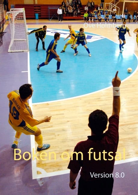 Ove Holmberg : Boken om futsal : Version 8.0
