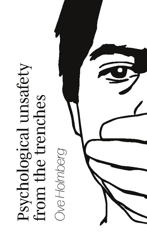Ove Holmberg : Psychological unsafety from the trenches