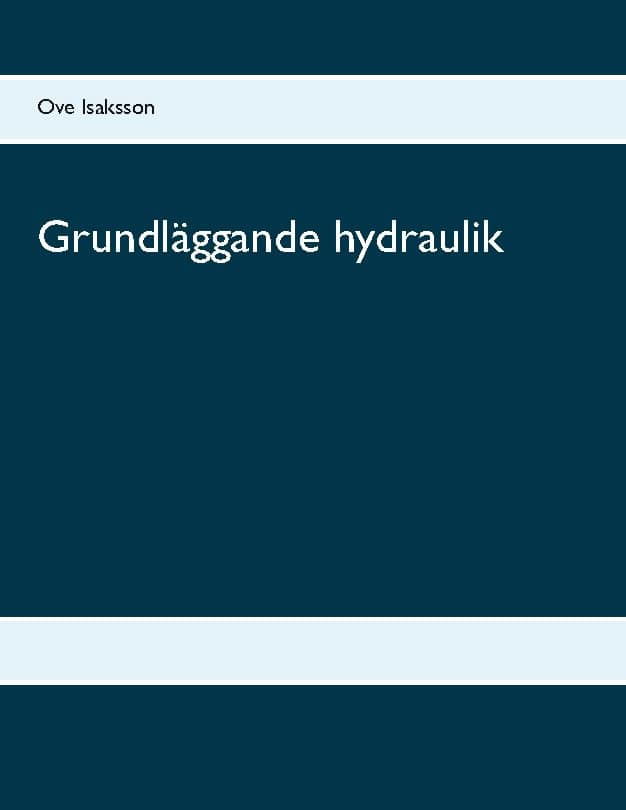 Ove Isaksson : Grundläggande hydraulik : Grundläggande hydraulik