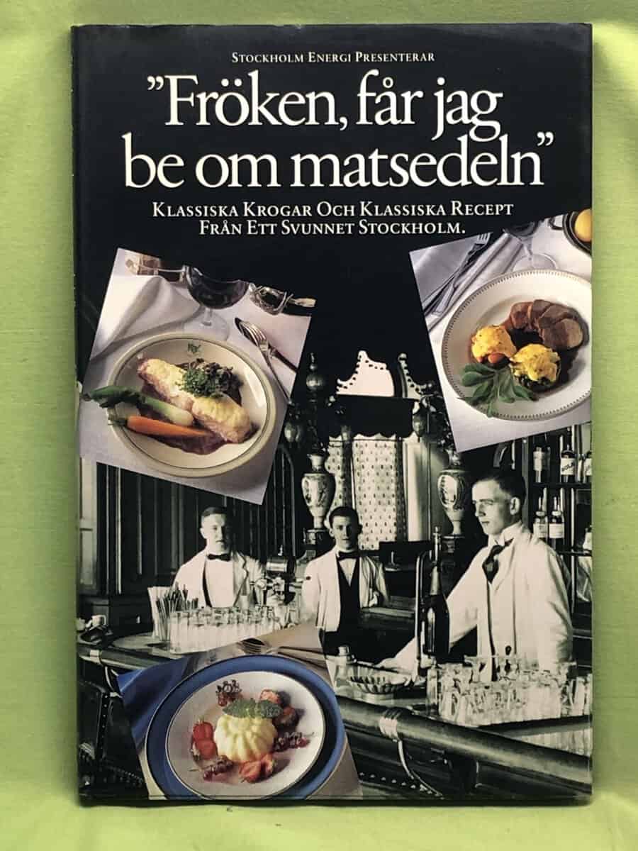 Ove Pihl : Fröken, får jag be om matsedeln - klassiska krogar och klassiska recept från ett svunnet Stockholm