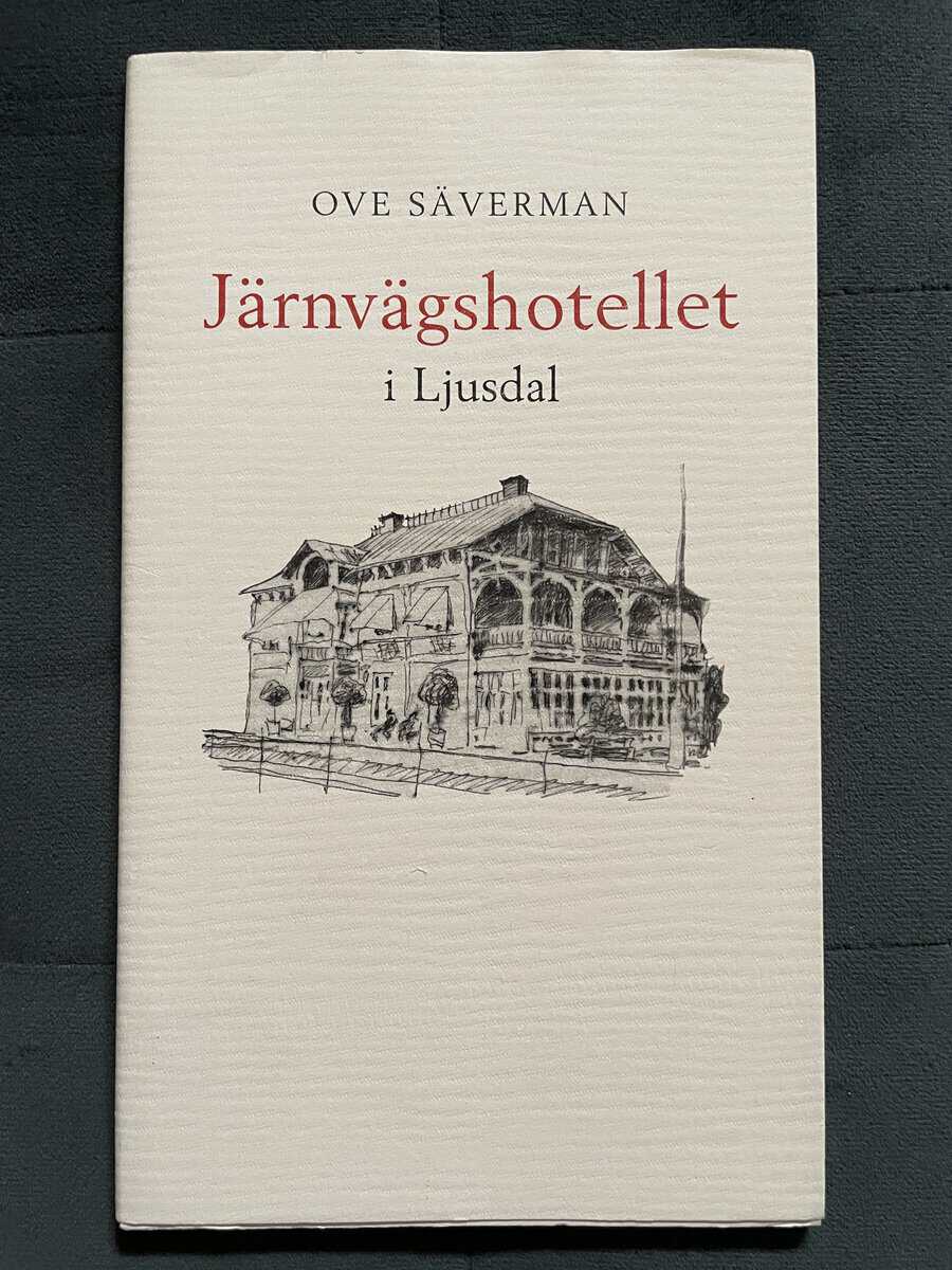 Ove Säverman : Järnvägshotellet i Ljusdal