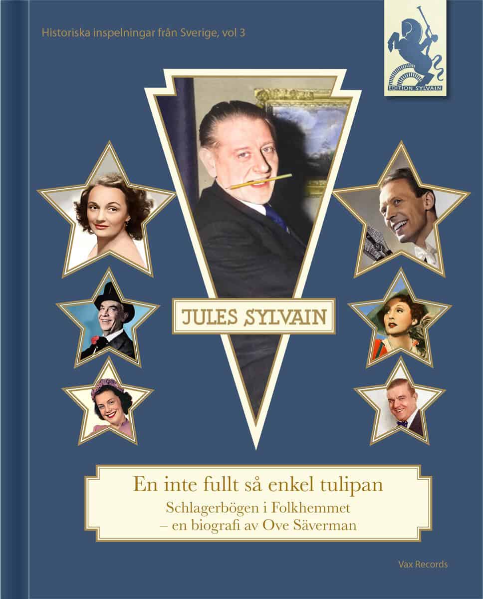 Ove Säverman : Jules Sylvain : en inte fullt så enkel tulipan - Schlagerbögen i folkhemmet
