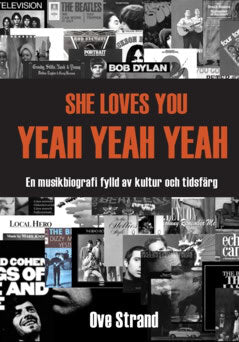 Ove Strand : She loves you yeah yeah yeah : en musikbiografi fylld av kultur och tidsfärg
