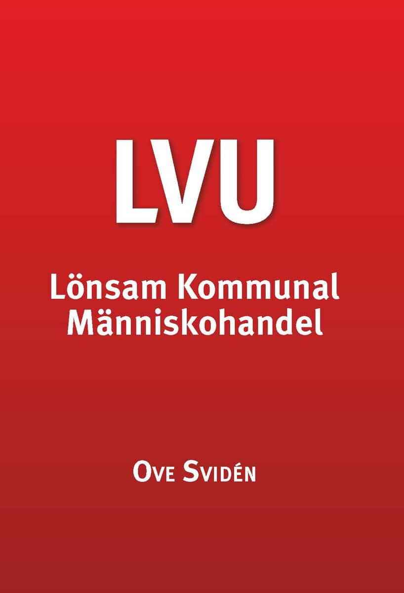 Ove Svidén : LVU : lönsam kommunal människohandel