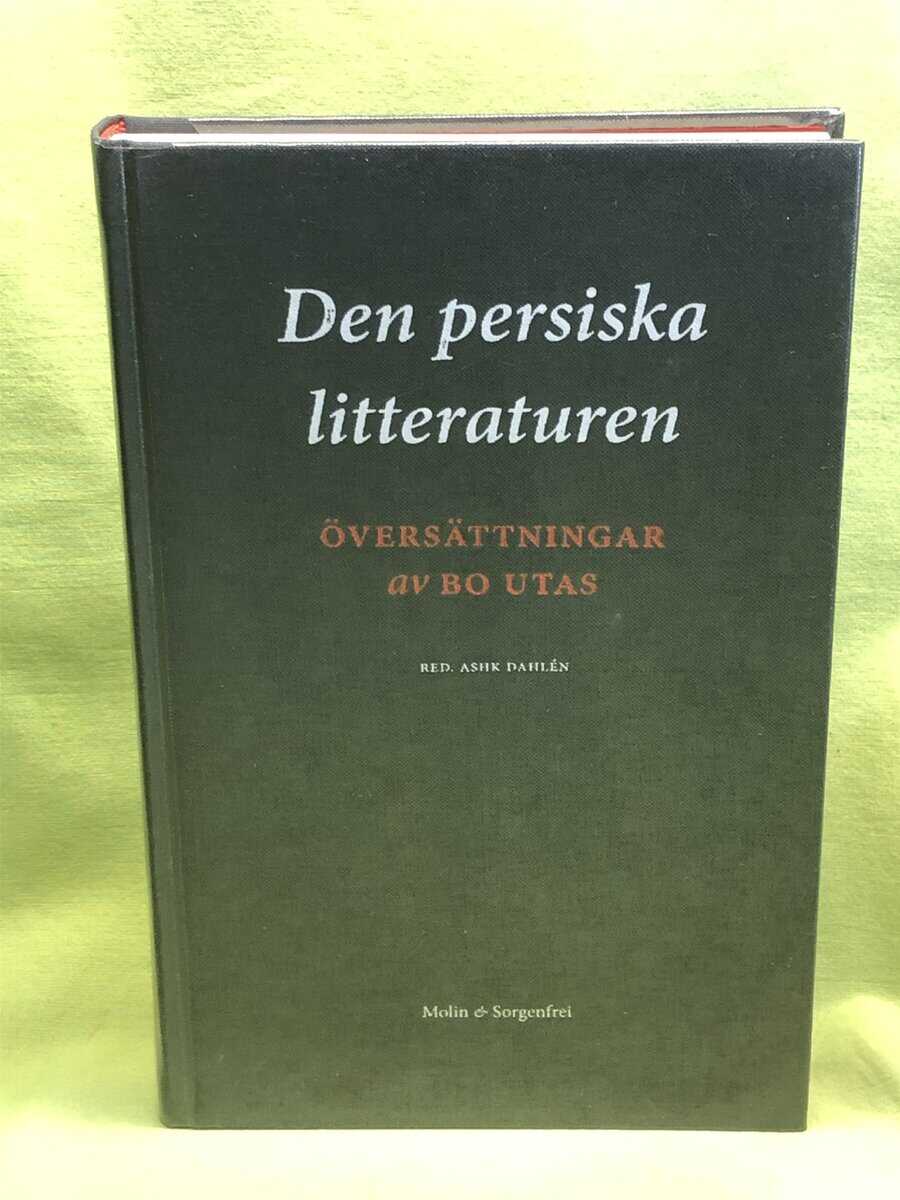 översättning Bo Tas ; Ashk Dahlén (red) : Den persiska litteraturen