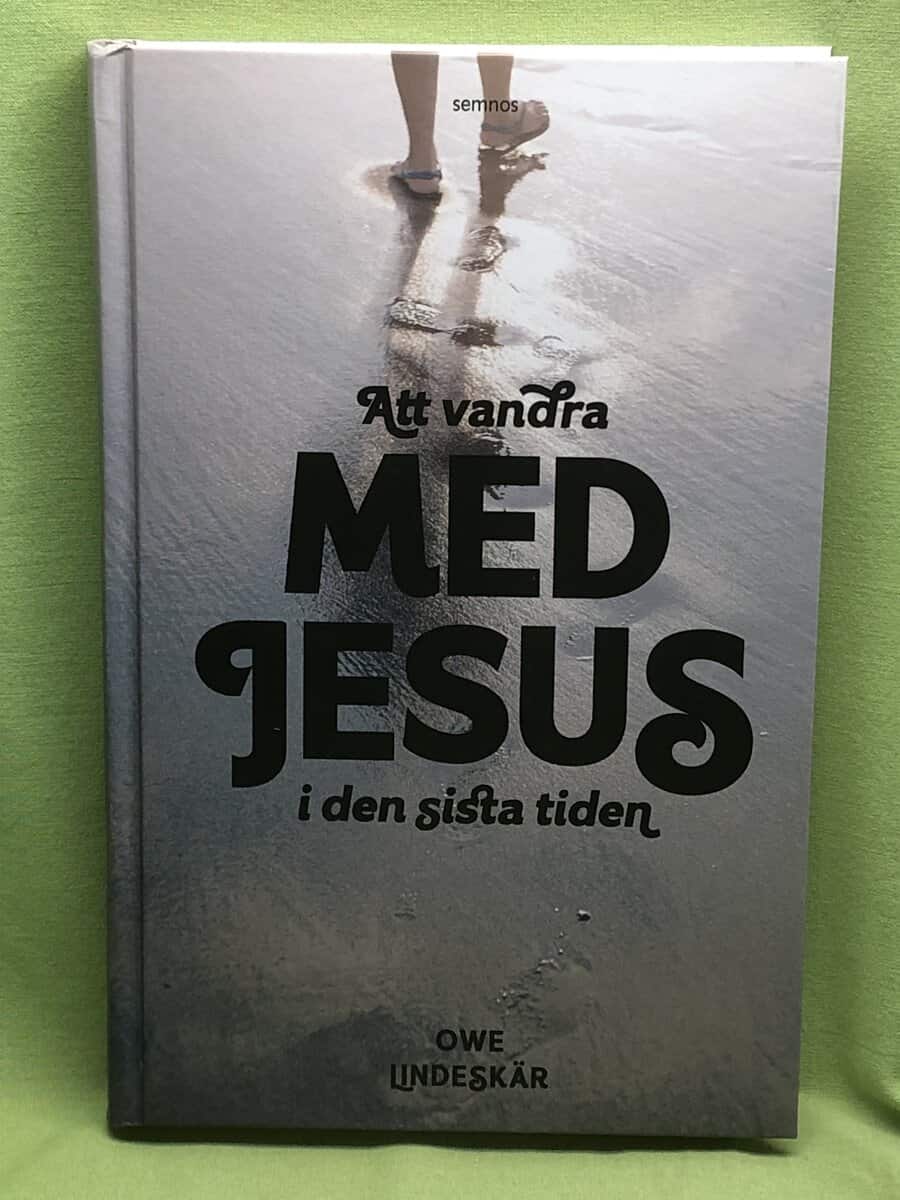 Owe Lindeskär : Att vandra med Jesus i den sista tiden