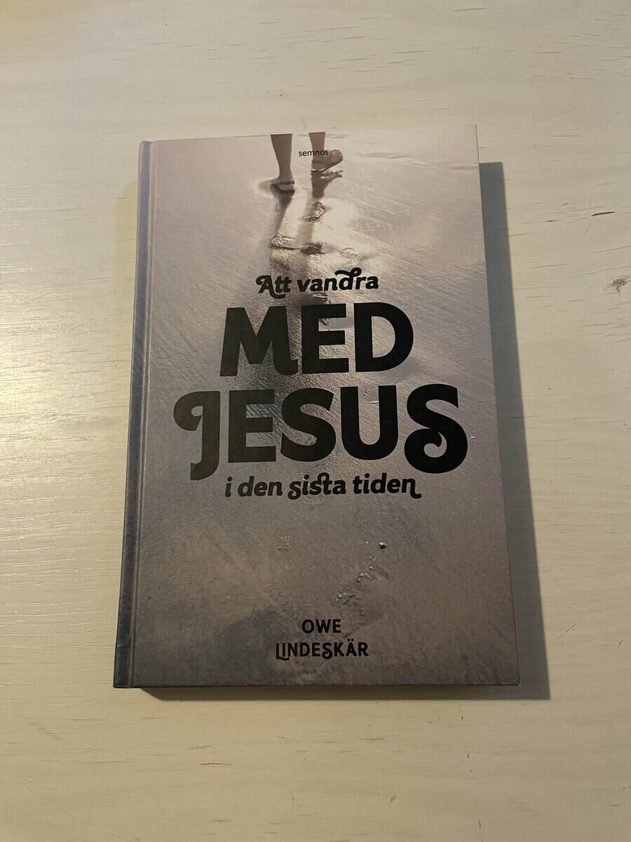 Owe Lindeskär : Att vandra med Jesus i den sista tiden