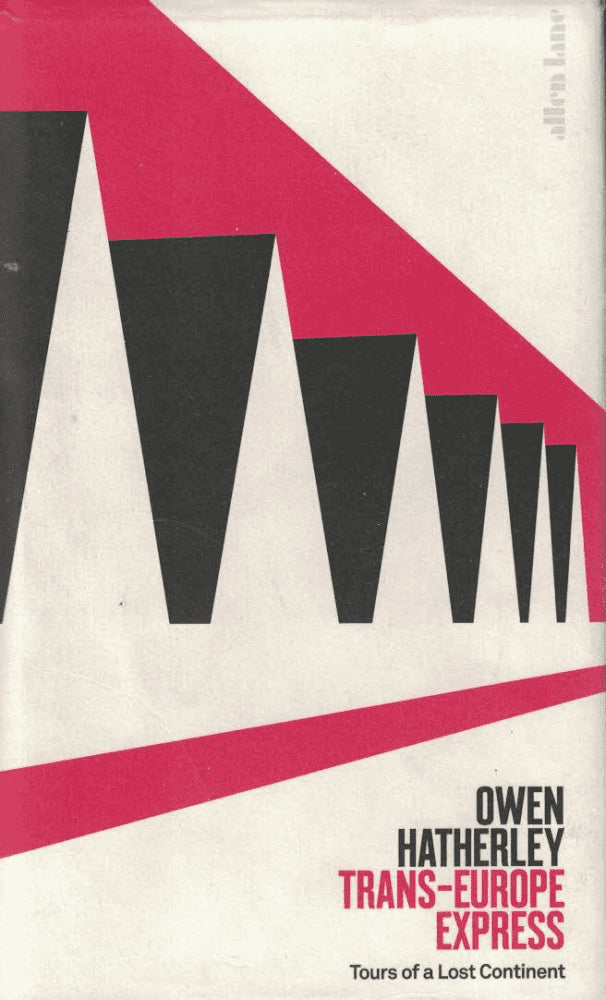 Owen Hatherley : Trans-Europe Express