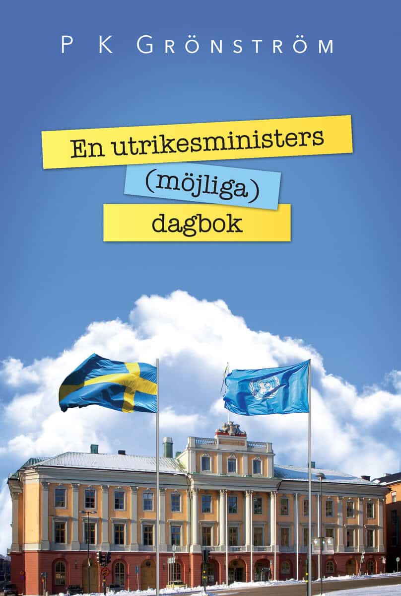 P. K. Grönström : En utrikesministers (möjliga) dagbok