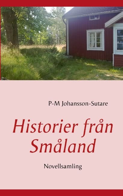 P-M Johansson-Sutare : Historier från Småland : novellsamling