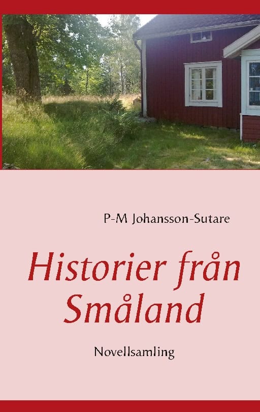 P-M Johansson-Sutare : Historier från Småland : novellsamling