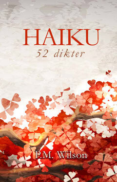P. M. Wilson : Haiku : 52 dikter